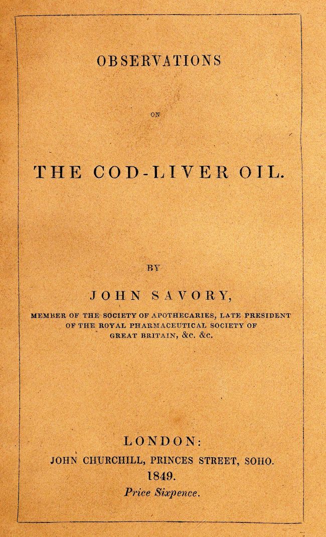 Observations on the Oleum Jecoris Aselli, or Cod-liver Oil
Its nature, properties, mode of preparation, &c.