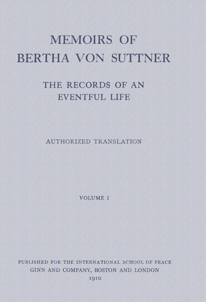 Memoirs of Bertha von Suttner: The Records of an Eventful Life (Vol. 1 of 2)