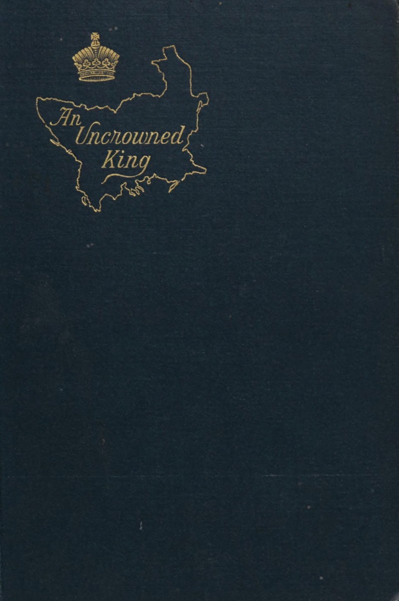 An Uncrowned King: A Romance of High Politics An Uncrowned King: A Romance of High Politics