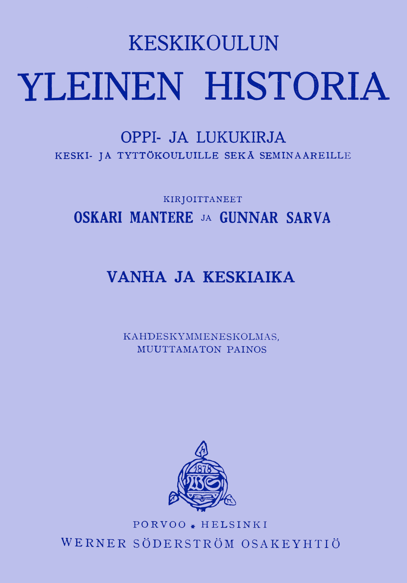 Keskikoulun Yleinen Historia. 1. Vanha ja Keskiaika
Oppi- ja Lukukirja Keski- ja Tyttökouluille Sekä Seminaareille