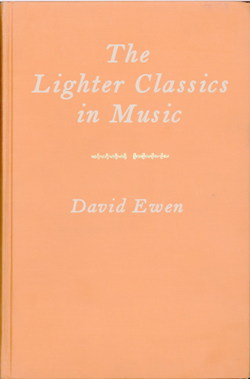 The Lighter Classics in Music A Comprehensive Guide to Musical Masterworks in a Lighter Vein by 187 Composers The Lighter Classics in Music A Comprehensive Guide to Musical Masterworks in a Lighter Vein by 187 Composers