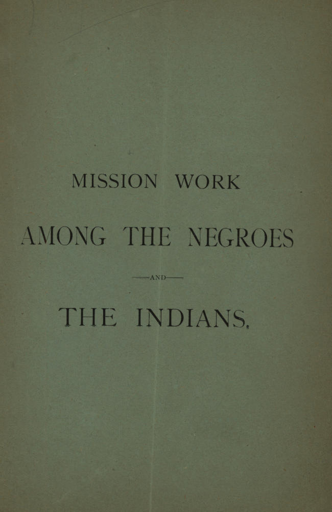 Mission Work among the Negroes and the Indians:
What Is Being Accomplished by Means of the Annual Collection Taken Up for Our Missions