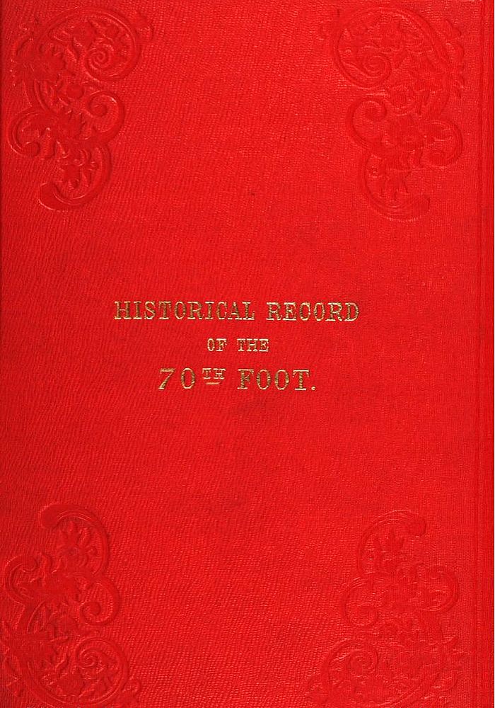 Historical Record of the Seventieth, or, the Surrey Regiment of Foot
Containing an account of the formation of the regiment in 1758, and of its  subsequent services to 1848