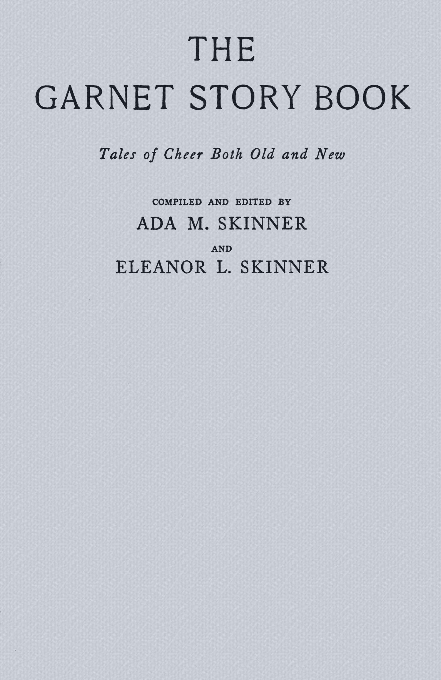 The Garnet Story Book: Tales of Cheer Both Old and New The Garnet Story Book: Tales of Cheer Both Old and New