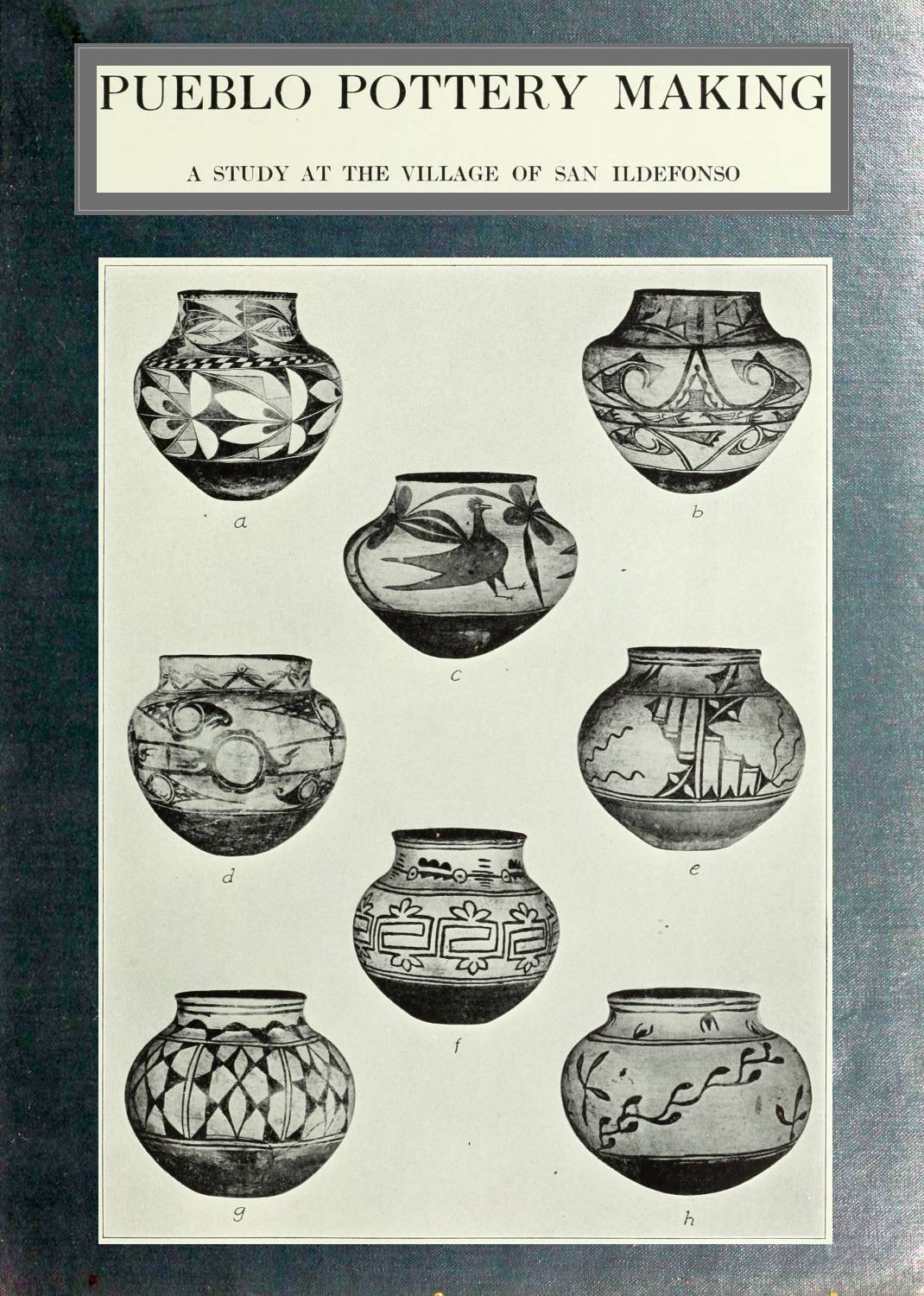 Pueblo pottery making: a study at the village of San Ildefonso Pueblo pottery making: a study at the village of San Ildefonso