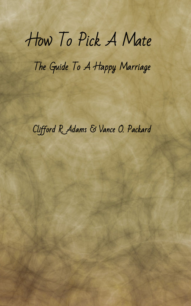 How to Pick a Mate: The Guide to a Happy Marriage