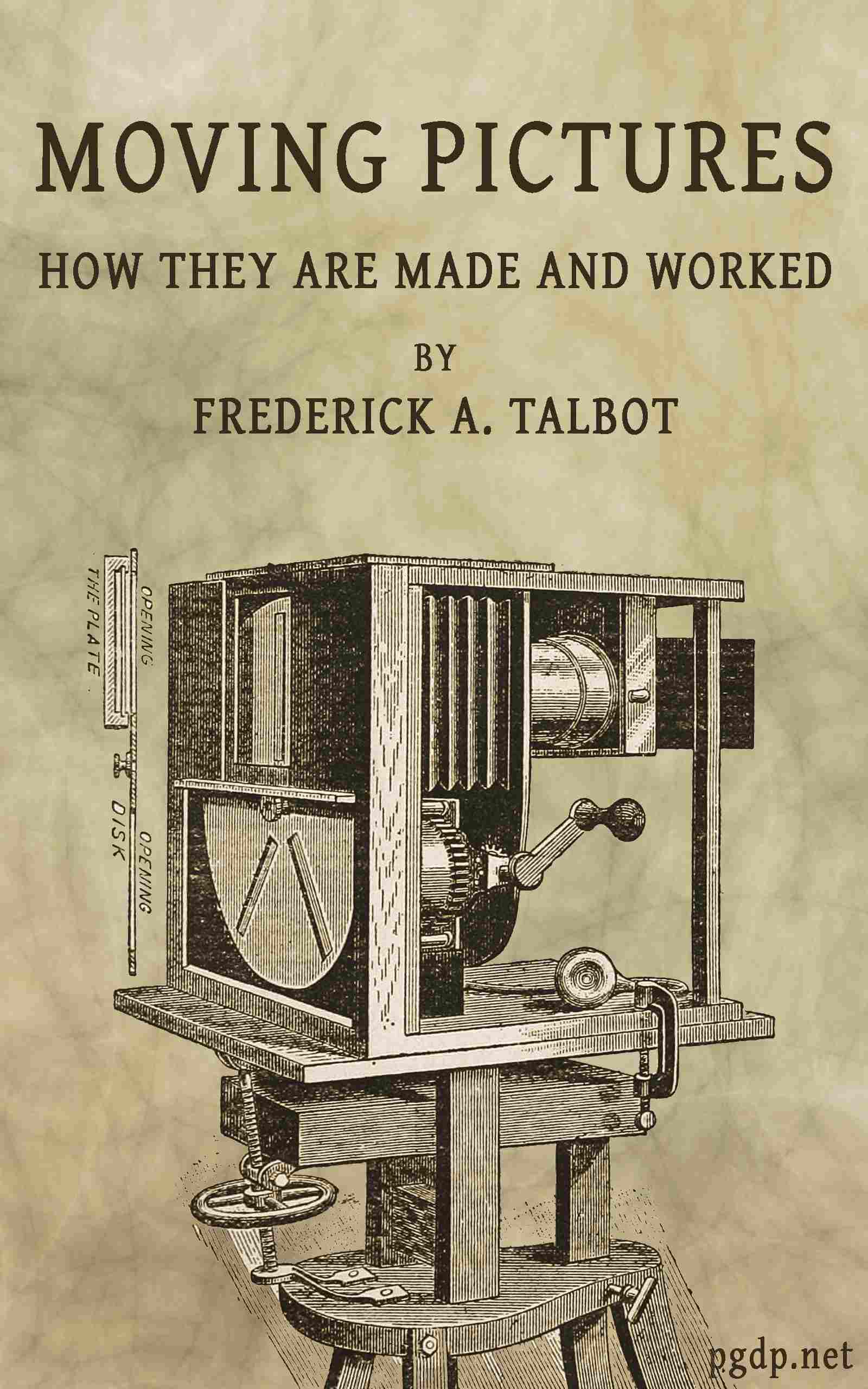 Moving Pictures: How They Are Made and Worked Moving Pictures: How They Are Made and Worked