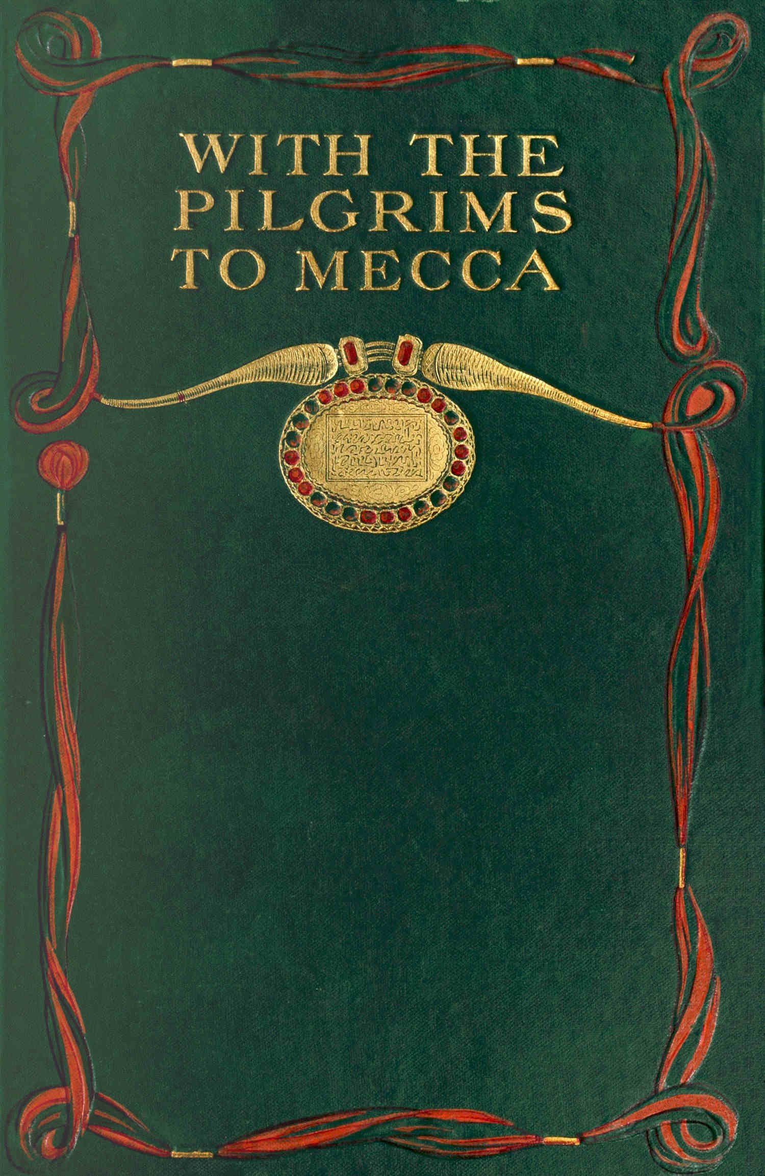 With the pilgrims to Mecca: The great pilgrimage of A.H. 1319; A.D. 1902 With the pilgrims to Mecca: The great pilgrimage of A.H. 1319; A.D. 1902