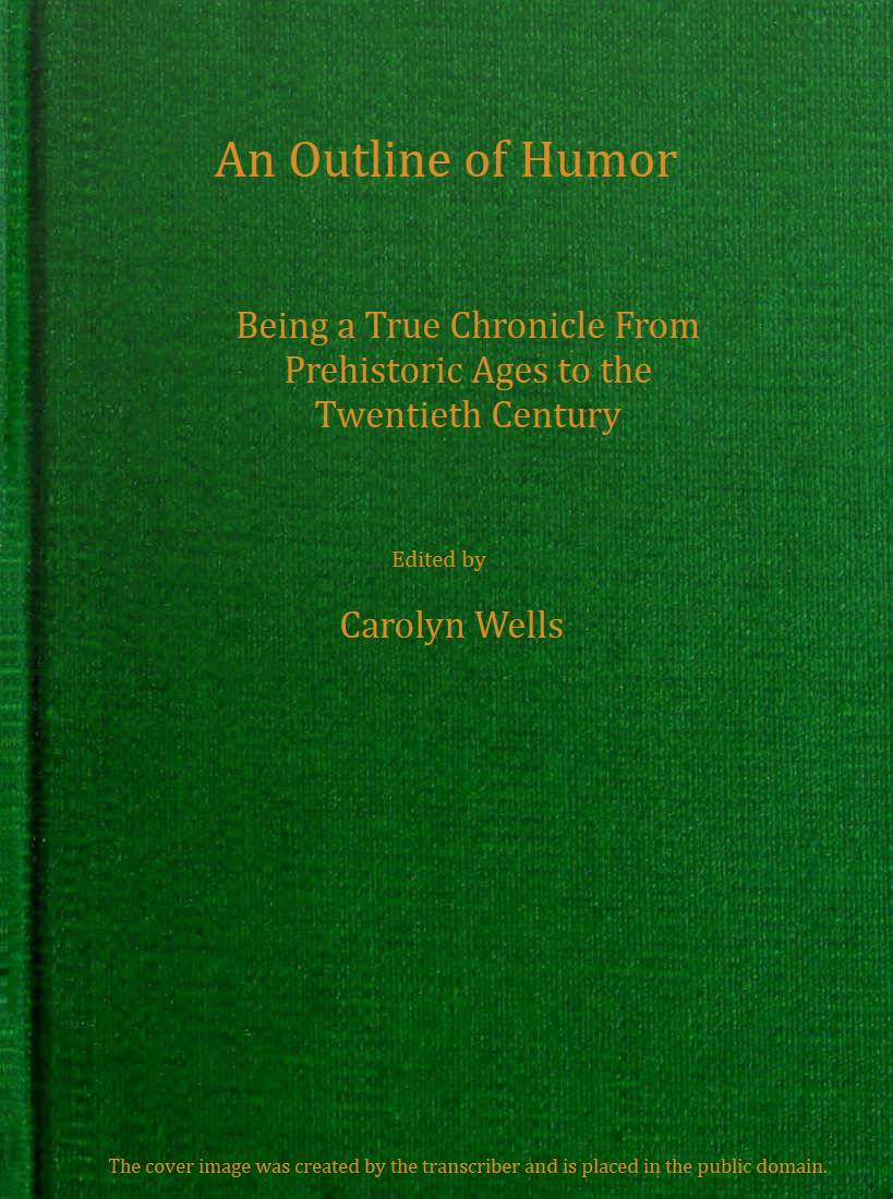 An outline of humor Being a true chronicle from prehistoric ages to the twentieth century An outline of humor Being a true chronicle from prehistoric ages to the twentieth century