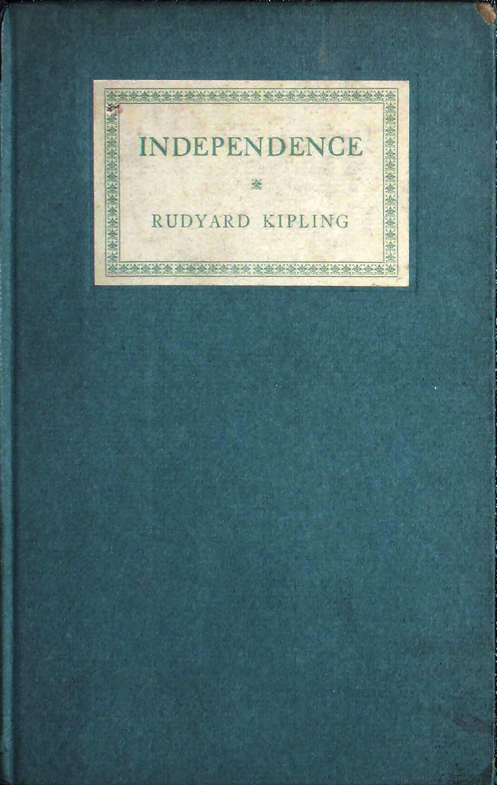 Independence: Rectorial address delivered at St. Andrews October 10, 1923 Independence: Rectorial address delivered at St. Andrews October 10, 1923