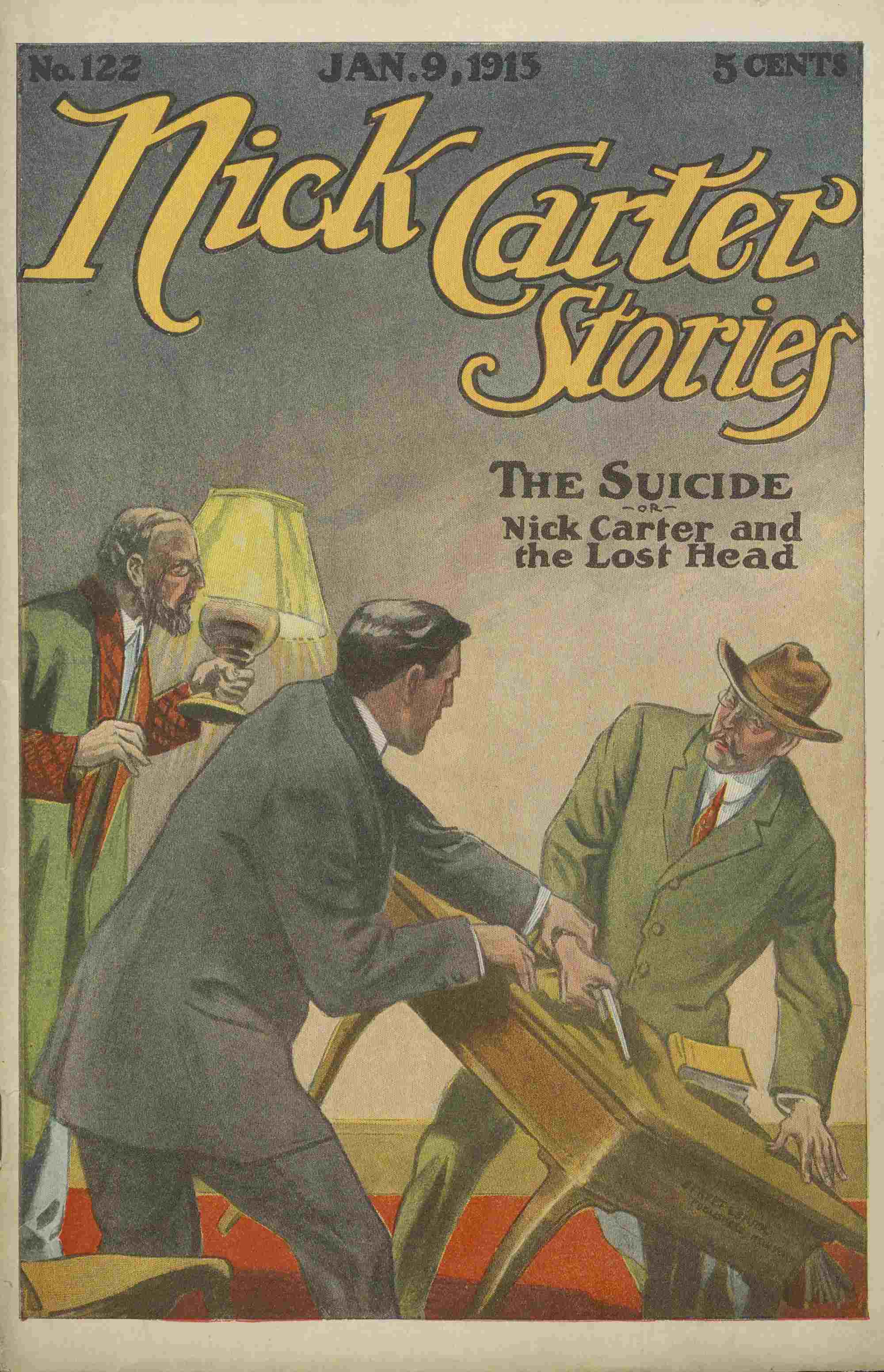 Nick Carter Stories No. 122, January 9, 1915: The suicide; or, Nick Carter and the lost head Nick Carter Stories No. 122, January 9, 1915: The suicide; or, Nick Carter and the lost head