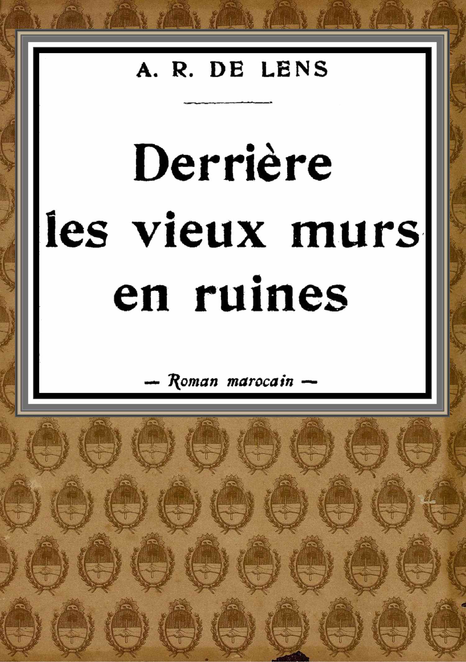 Derrière les vieux murs en ruines: roman marocain Derrière les vieux murs en ruines: roman marocain