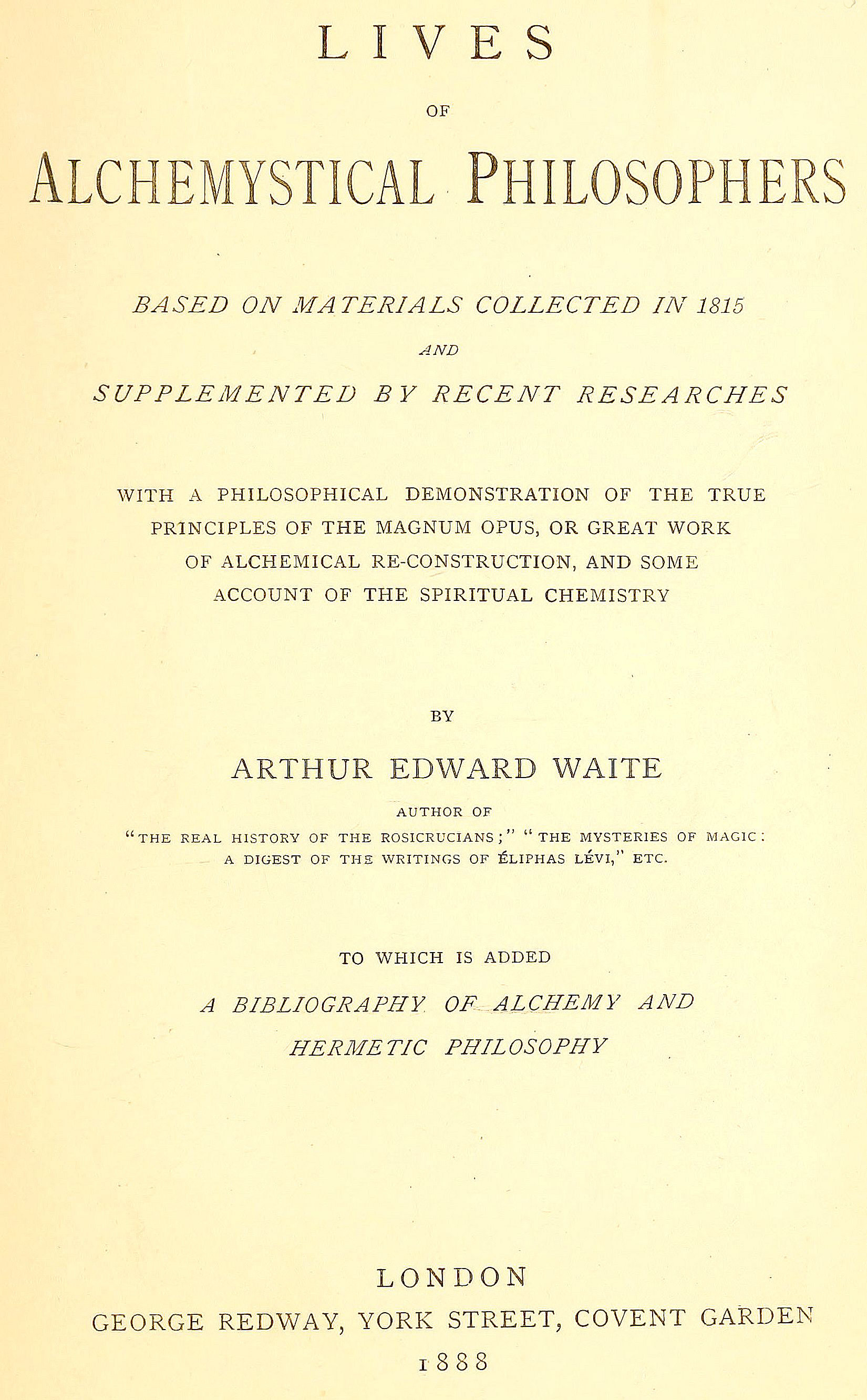 Lives of alchemystical philosophers
To which is added a bibliography of alchemy and hermetic philosophy