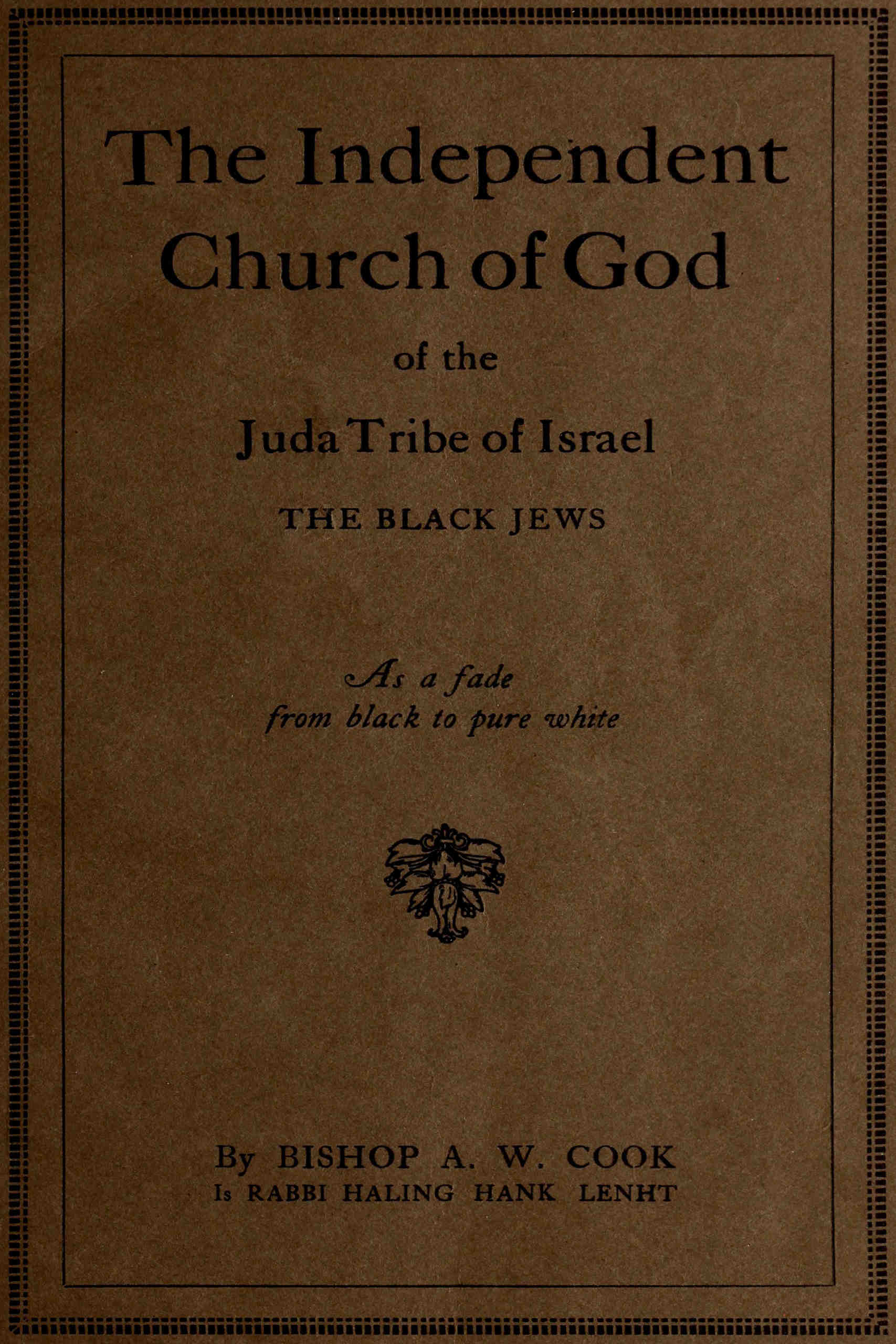The Independent Church of God of the Juda Tribe of Israel: The Black Jews As a fade from black to pure white The Independent Church of God of the Juda Tribe of Israel: The Black Jews As a fade from black to pure white