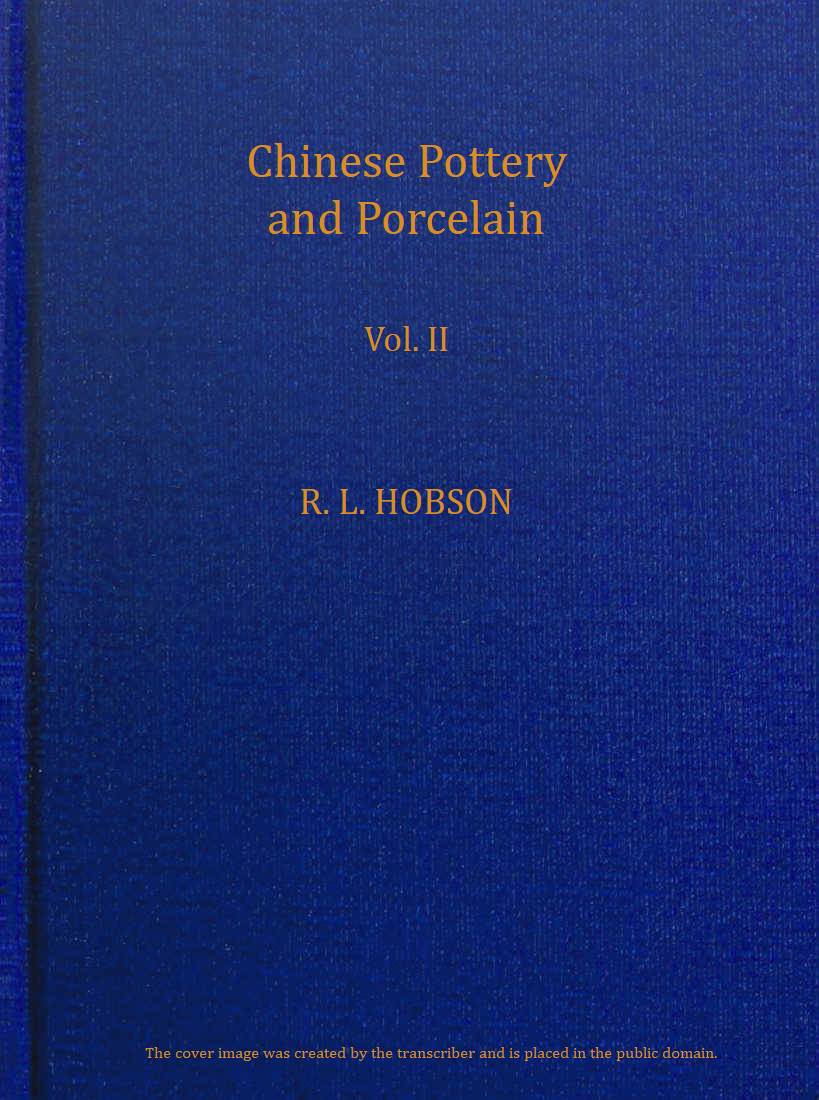 Chinese pottery and porcelain; vol. 2. Ming and Ch'ing Porcelain Chinese pottery and porcelain; vol. 2. Ming and Ch'ing Porcelain