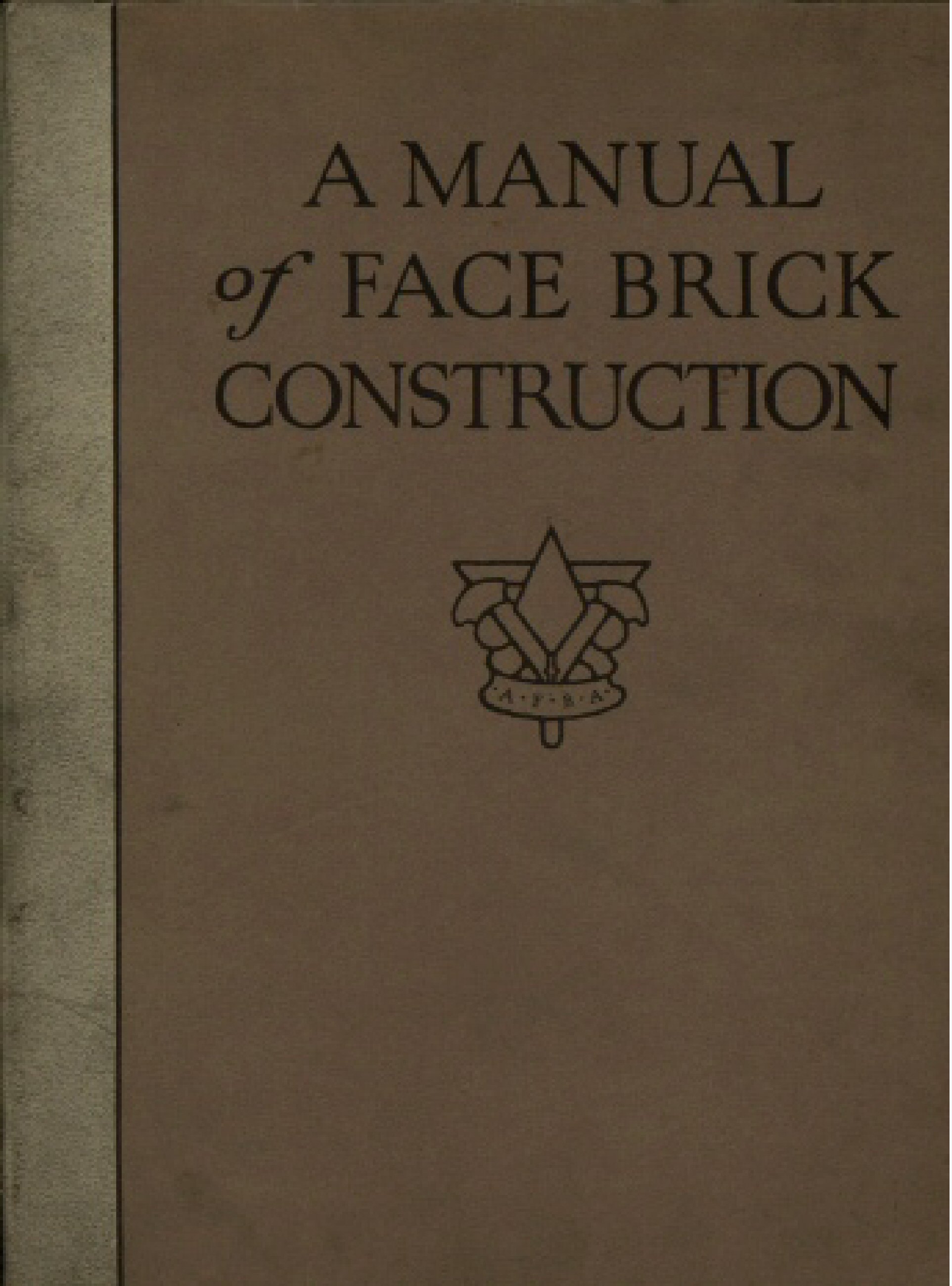 A manual of face brick construction A manual of face brick construction