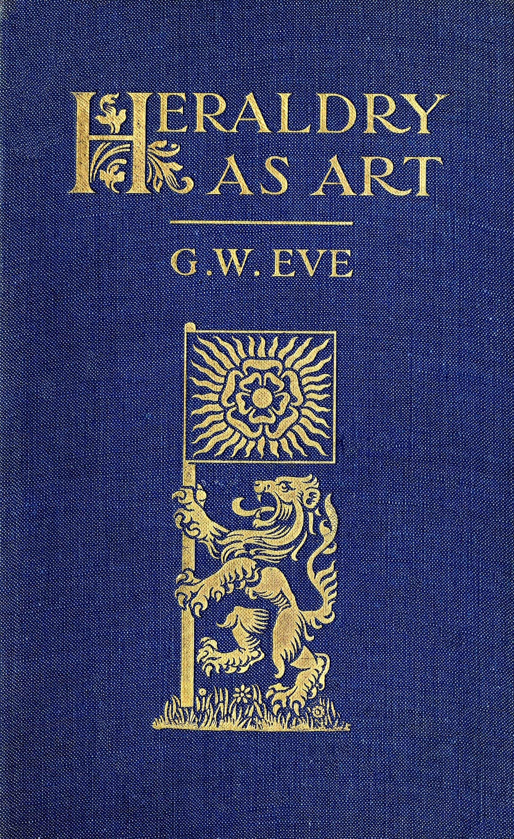 Heraldry as art: An account of its development and practice, chiefly in England
