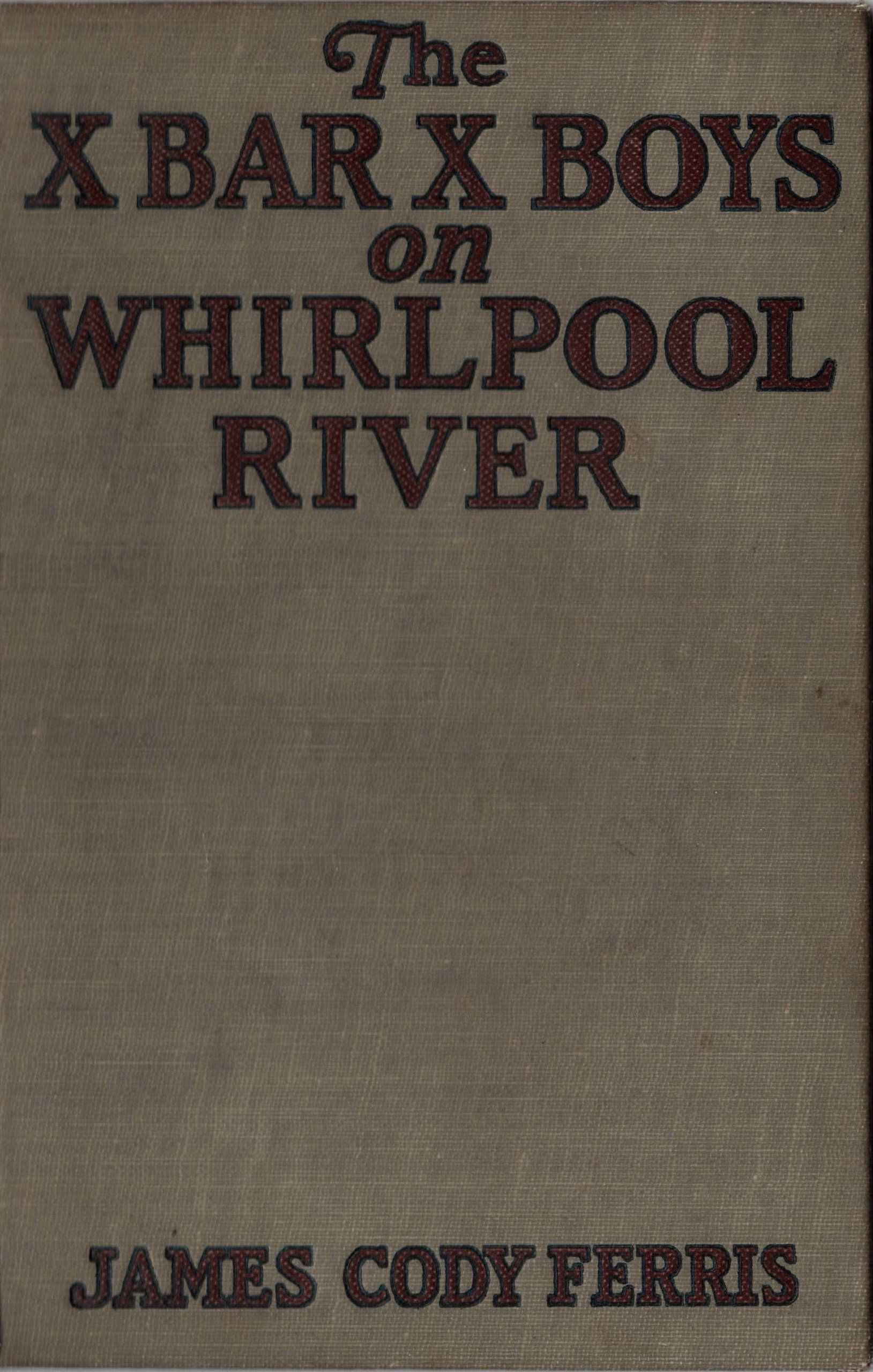 The X Bar X boys on Whirlpool River The X Bar X boys on Whirlpool River