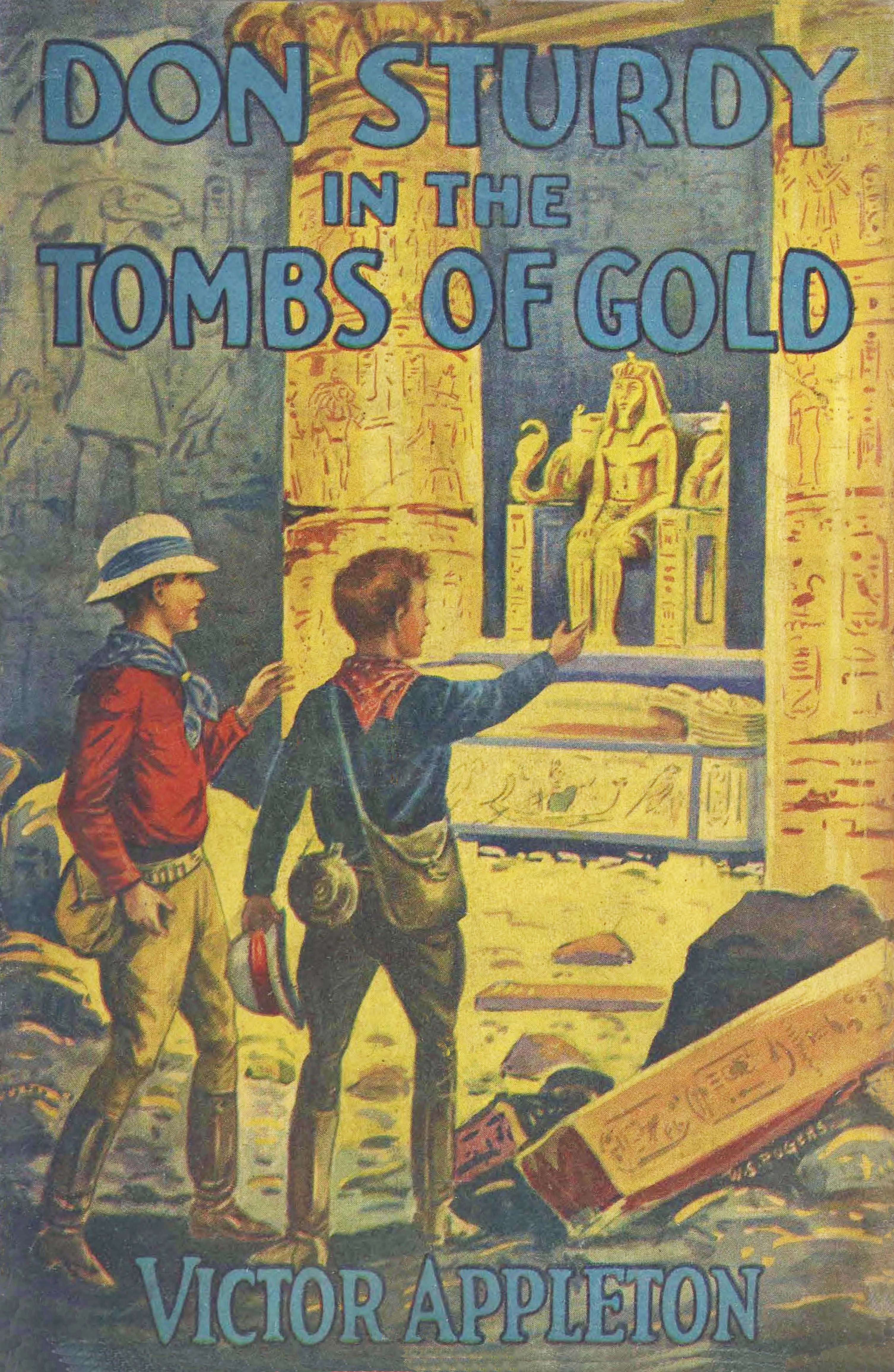 Don Sturdy in the tombs of gold; or, The old Egyptian's great secret Don Sturdy in the tombs of gold; or, The old Egyptian's great secret