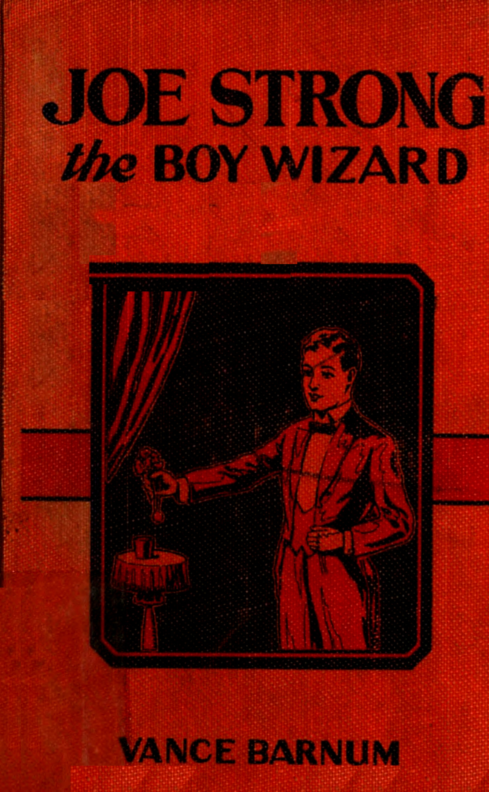 Joe Strong, the boy wizard; or, The mysteries of magic exposed Joe Strong, the boy wizard; or, The mysteries of magic exposed