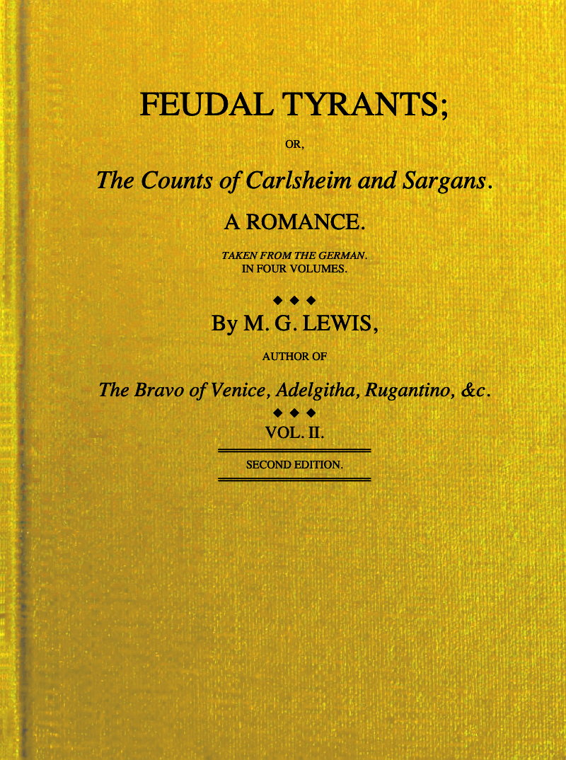 Feudal tyrants; or, The Counts of Carlsheim and Sargans, volume 2 (of 4) Feudal tyrants; or, The Counts of Carlsheim and Sargans, volume 2 (of 4)