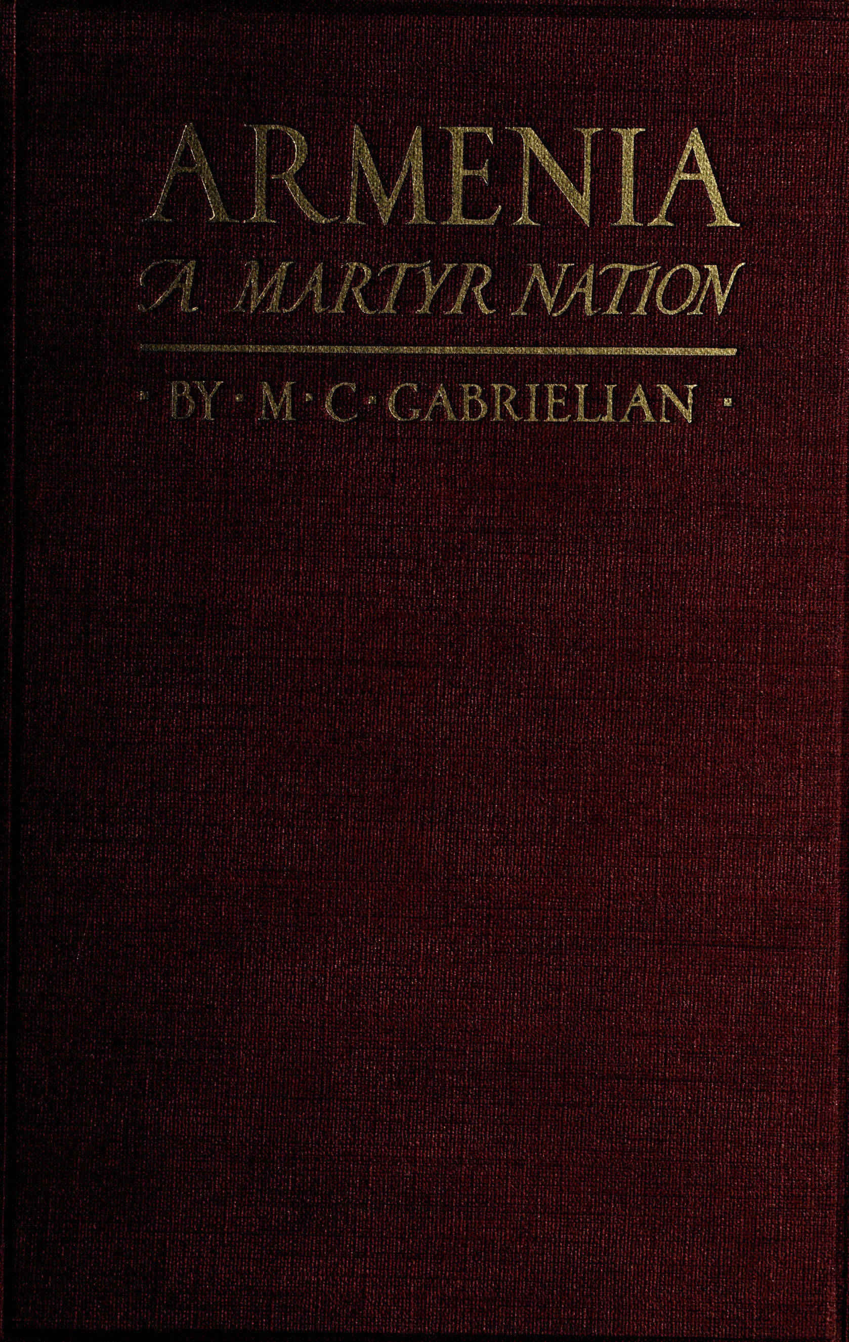 Armenia, a martyr nation
A historical sketch of the Armenian people from traditional times to the present tragic days
