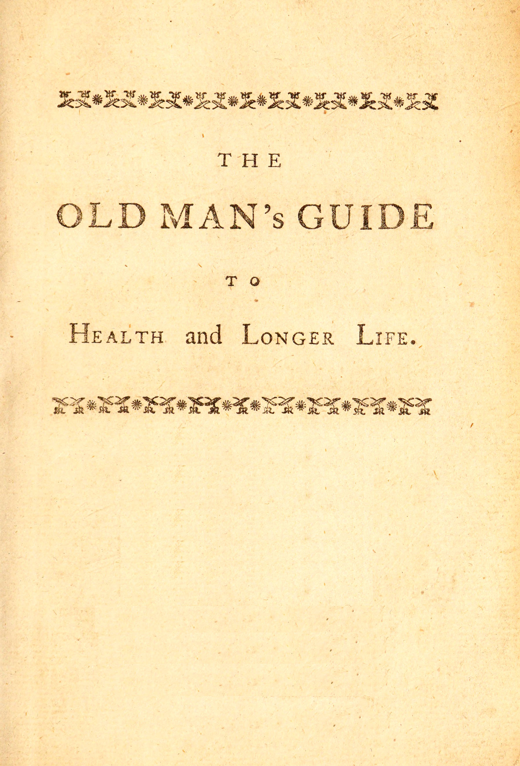 The old man's guide to health and longer life The old man's guide to health and longer life