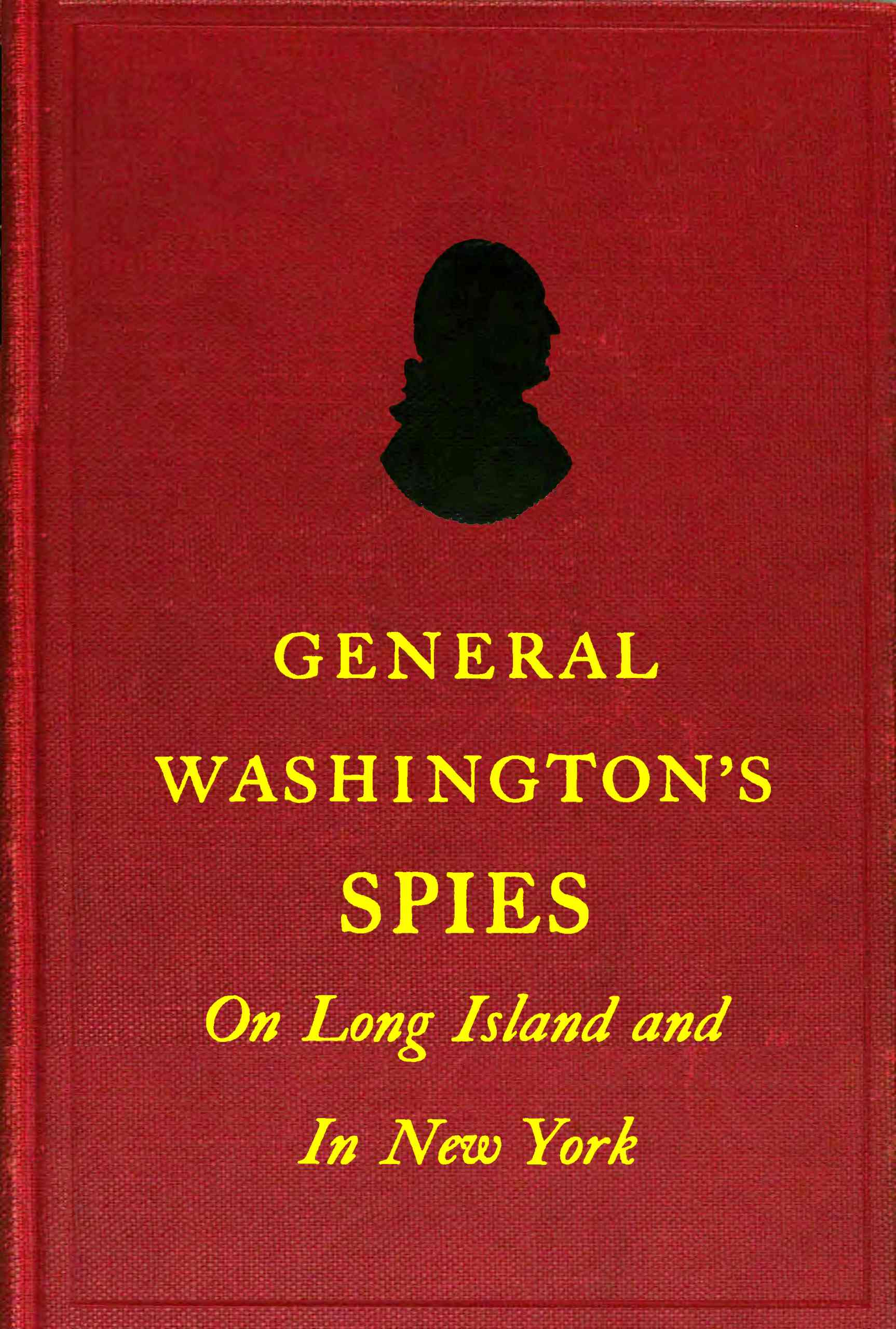 General Washington's spies on Long Island and in New York