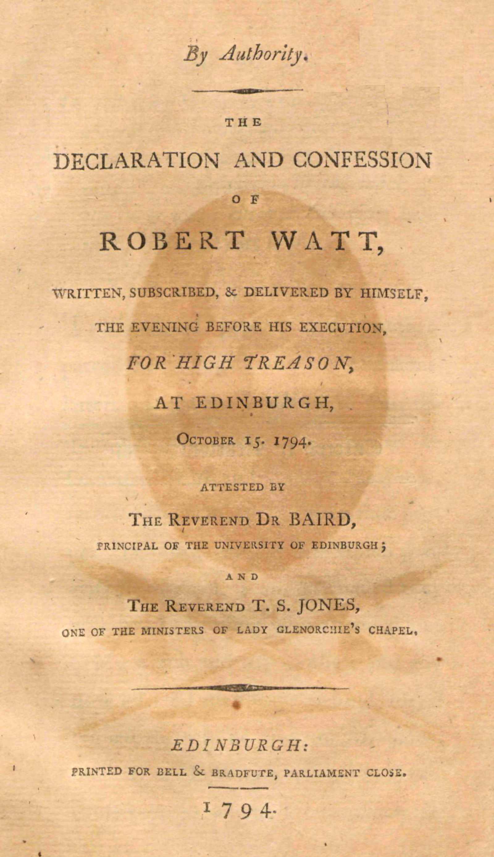 The declaration and confession of Robert Watt The declaration and confession of Robert Watt
