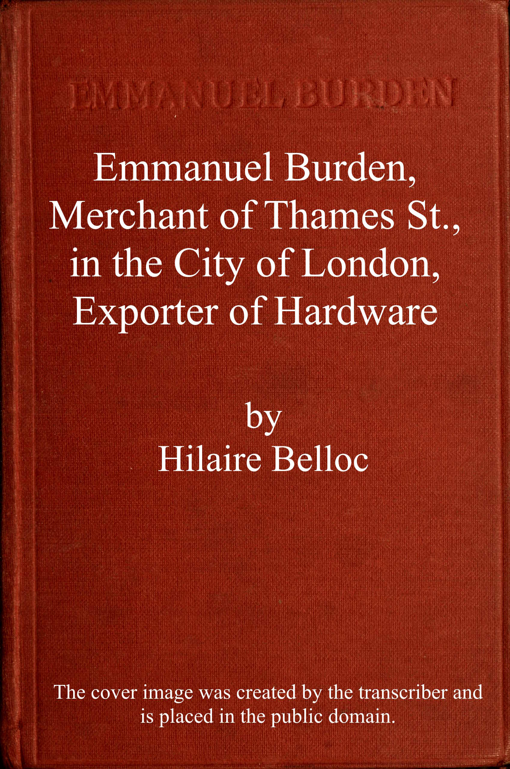 Emmanuel Burden, merchant, of Thames St., in the city of London, exporter of hardware Emmanuel Burden, merchant, of Thames St., in the city of London, exporter of hardware