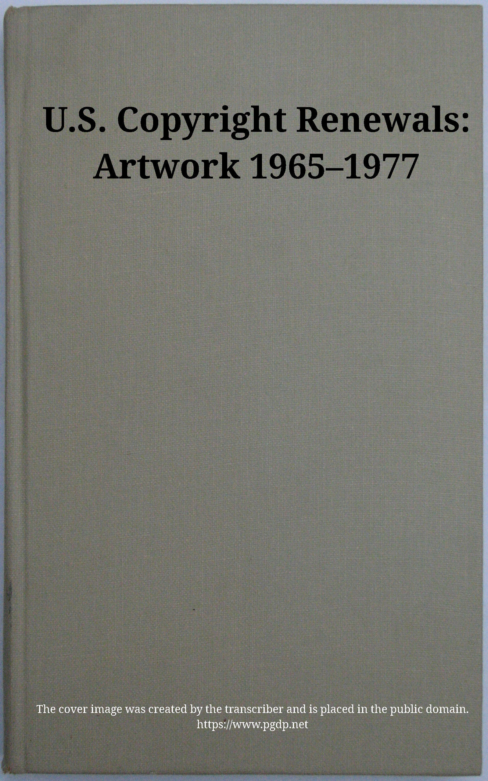 U.S. copyright renewals: artwork 1965-1977 U.S. copyright renewals: artwork 1965-1977
