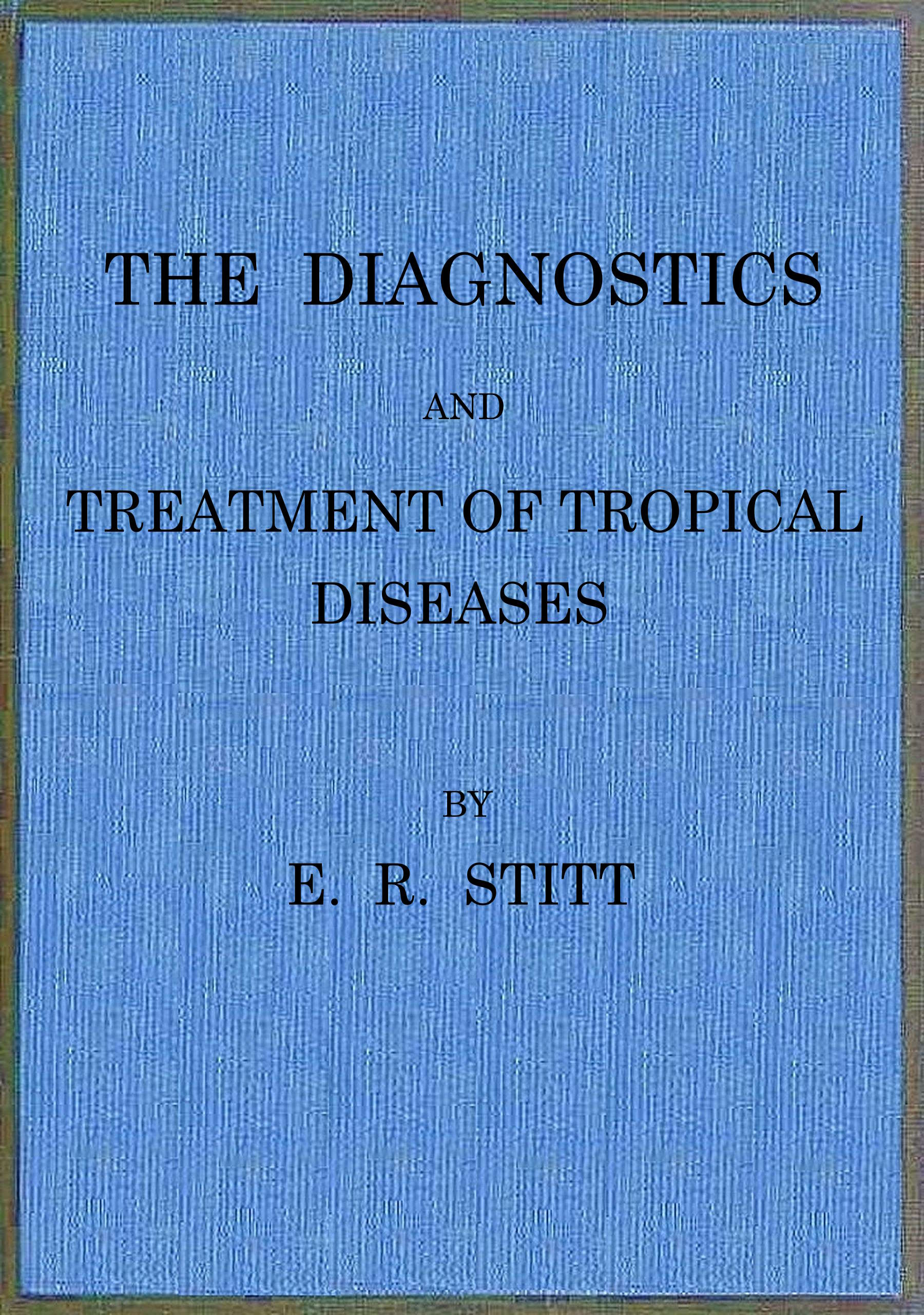 The diagnostics and treatment of tropical diseases The diagnostics and treatment of tropical diseases