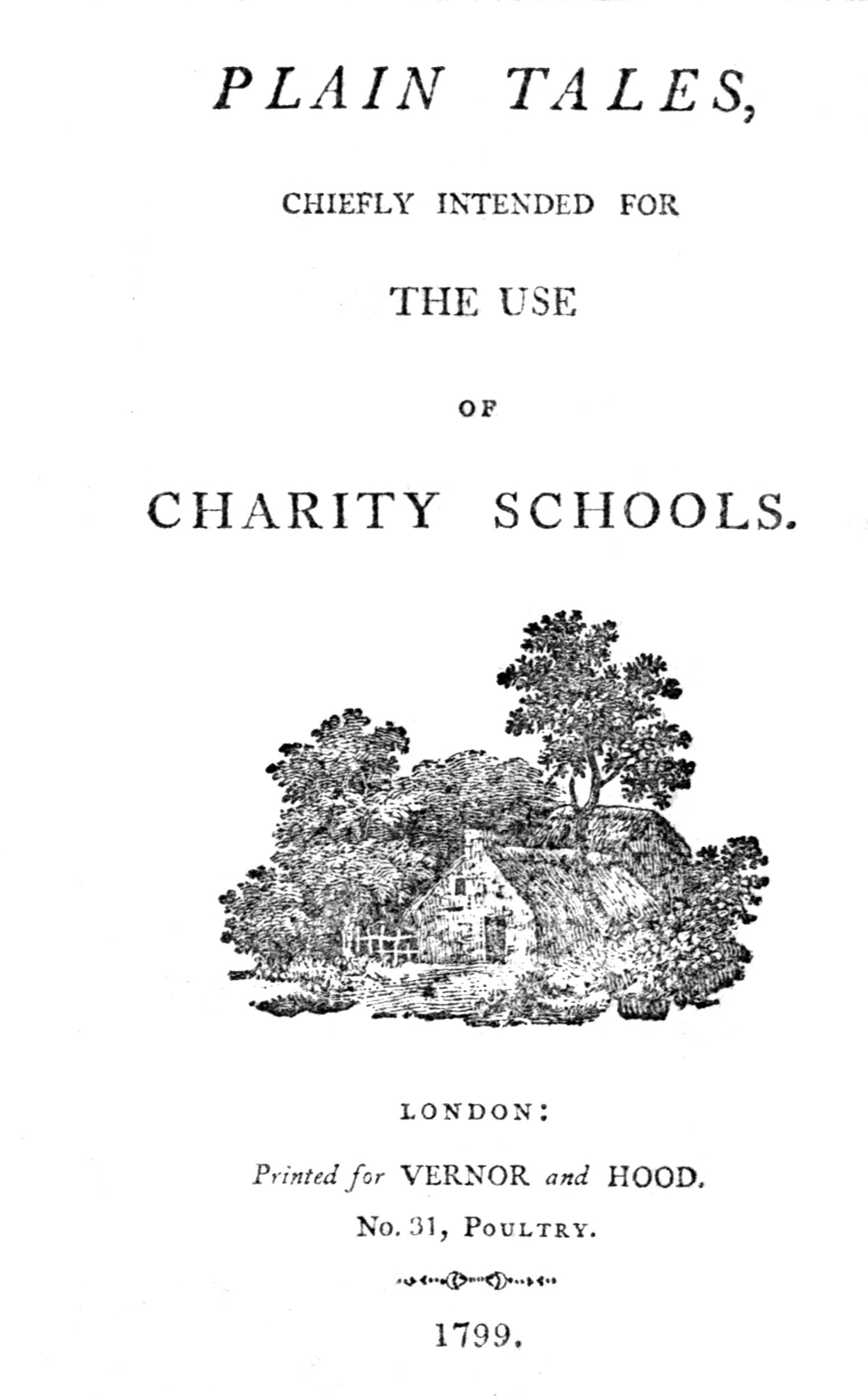 Plain tales, chiefly intended for the use of charity schools Plain tales, chiefly intended for the use of charity schools