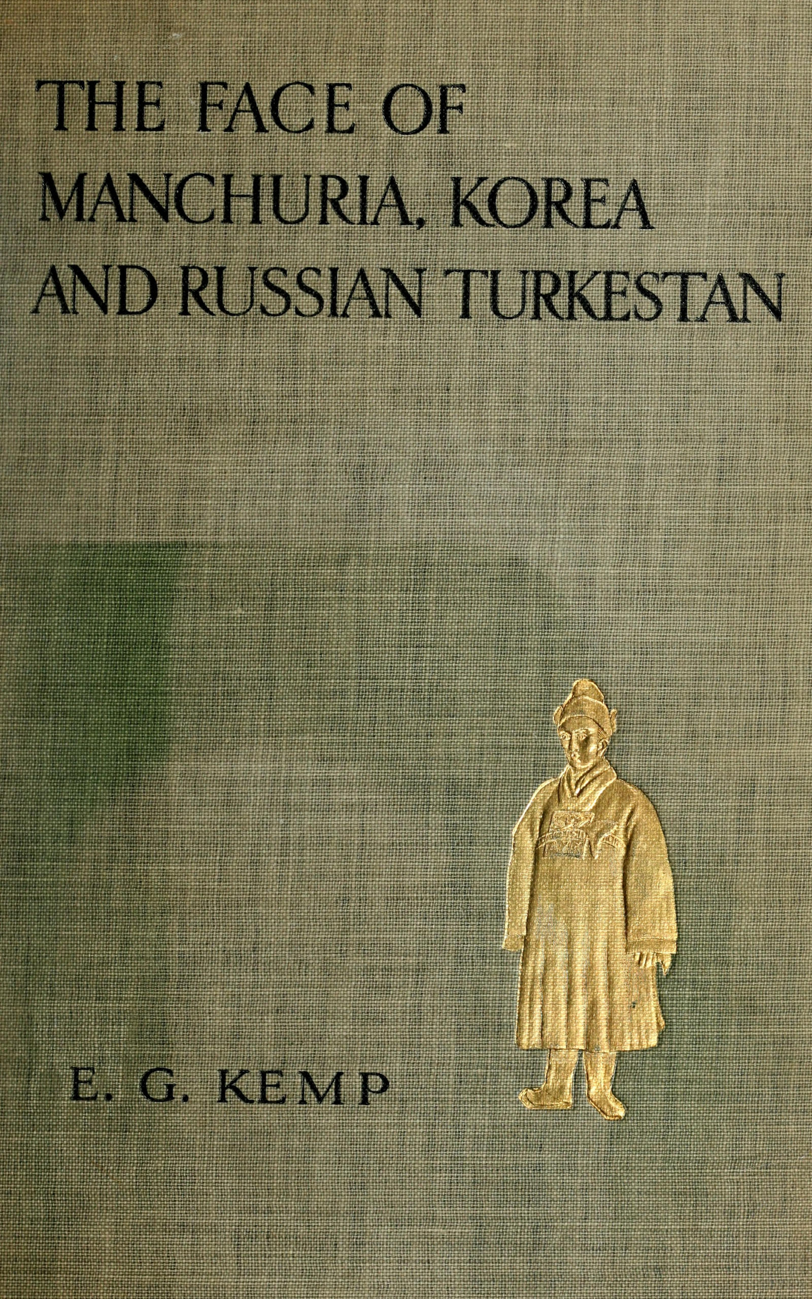 The face of Manchuria, Korea, & Russian Turkestan The face of Manchuria, Korea, & Russian Turkestan